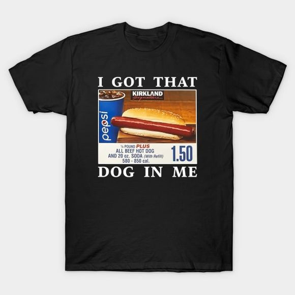 Gildan Tops - Hot Dog I Got That Dog In Me Costco Hot Dog Tshirt